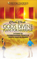God's Divine Plans for Marriage: A Guide to Understanding People as Wants, Needs & Desires