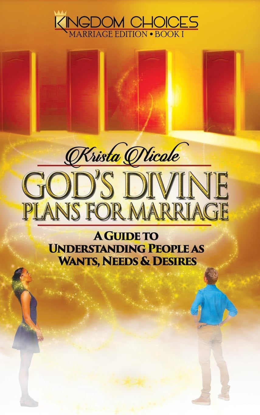 God's Divine Plans for Marriage: A Guide to Understanding People as Wants, Needs & Desires