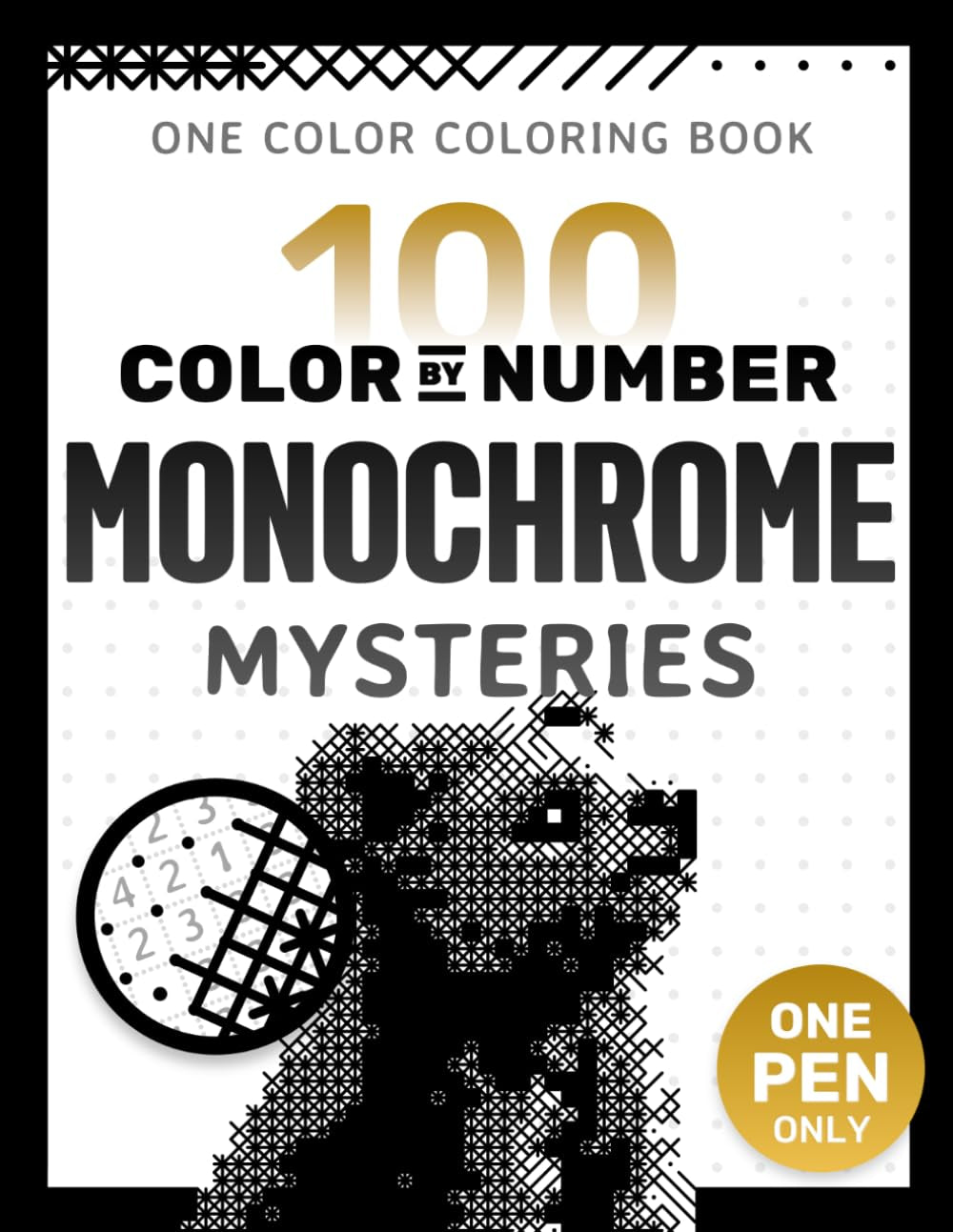 100 Color by Number Monochrome Mysteries: A One Color Coloring Book For Adults Relaxation and Wonder – Black and White Mystery Reveal (Pixelcolorist Quest)
