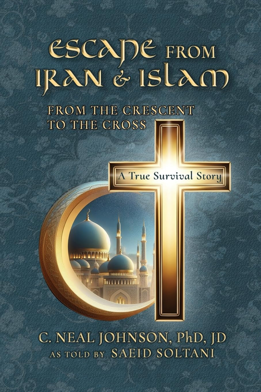Escape From Iran & Islam: From the Crescent to the Cross
