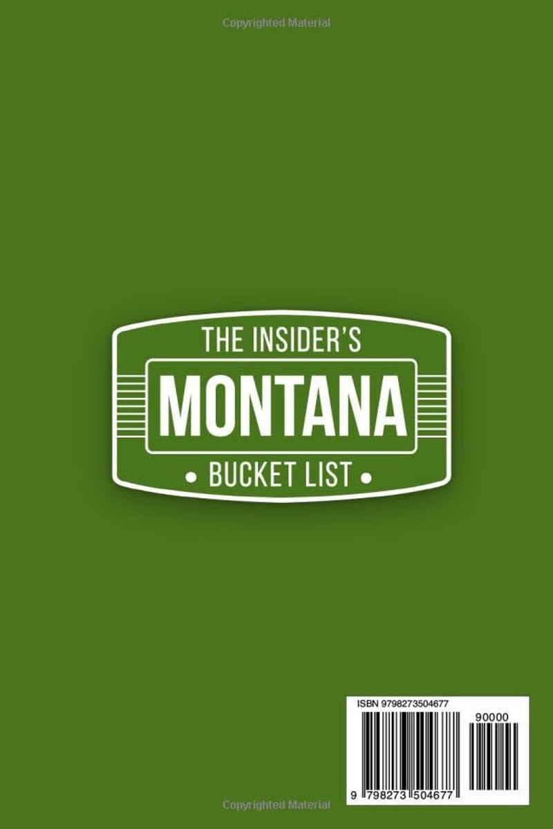 The Insider's Montana Bucket List: A Full-Color Montana Travel Guide to Big Sky Roads, Historic Towns & Wild Landscapes Beyond the Crowds [INCLUDES: 2 Maps, Thematic Itineraries, Seasonal Highlights]