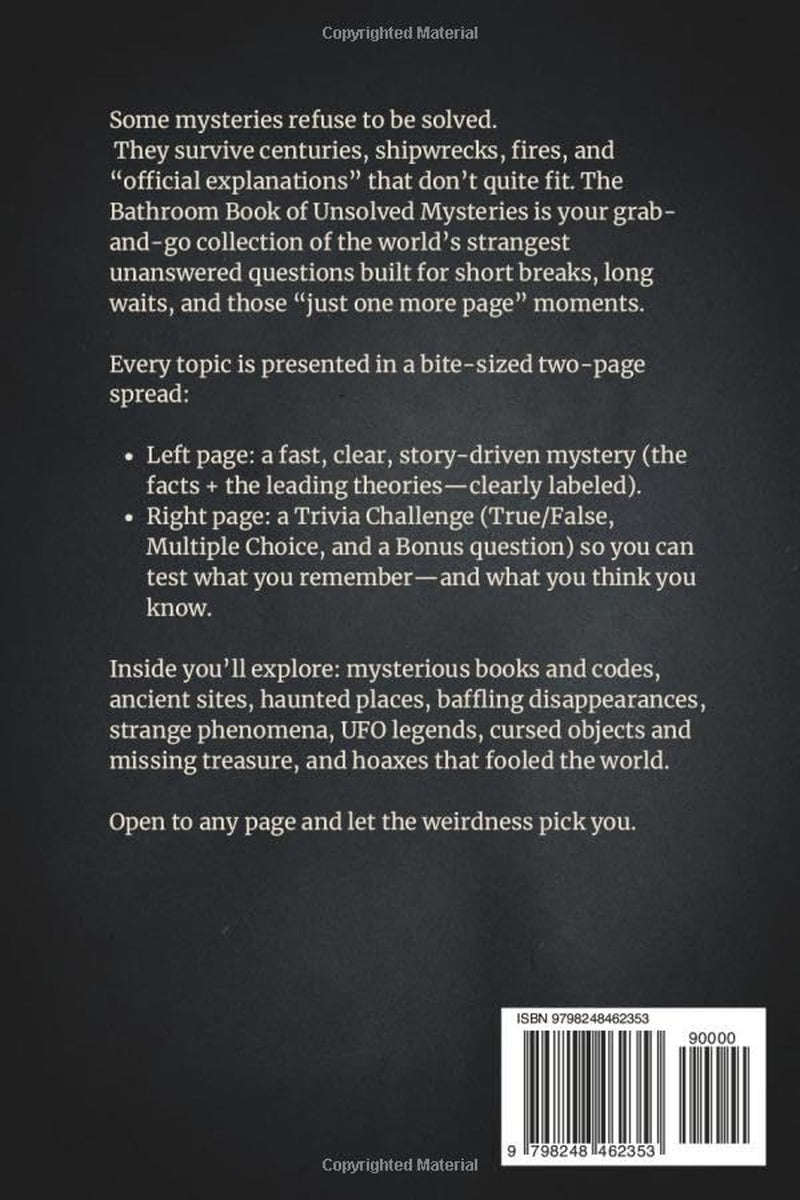 The Bathroom Book of Unsolved Mysteries: Ancient Secrets, Haunted Places, Strange Disappearances, and Trivia Challenges for Curious Minds