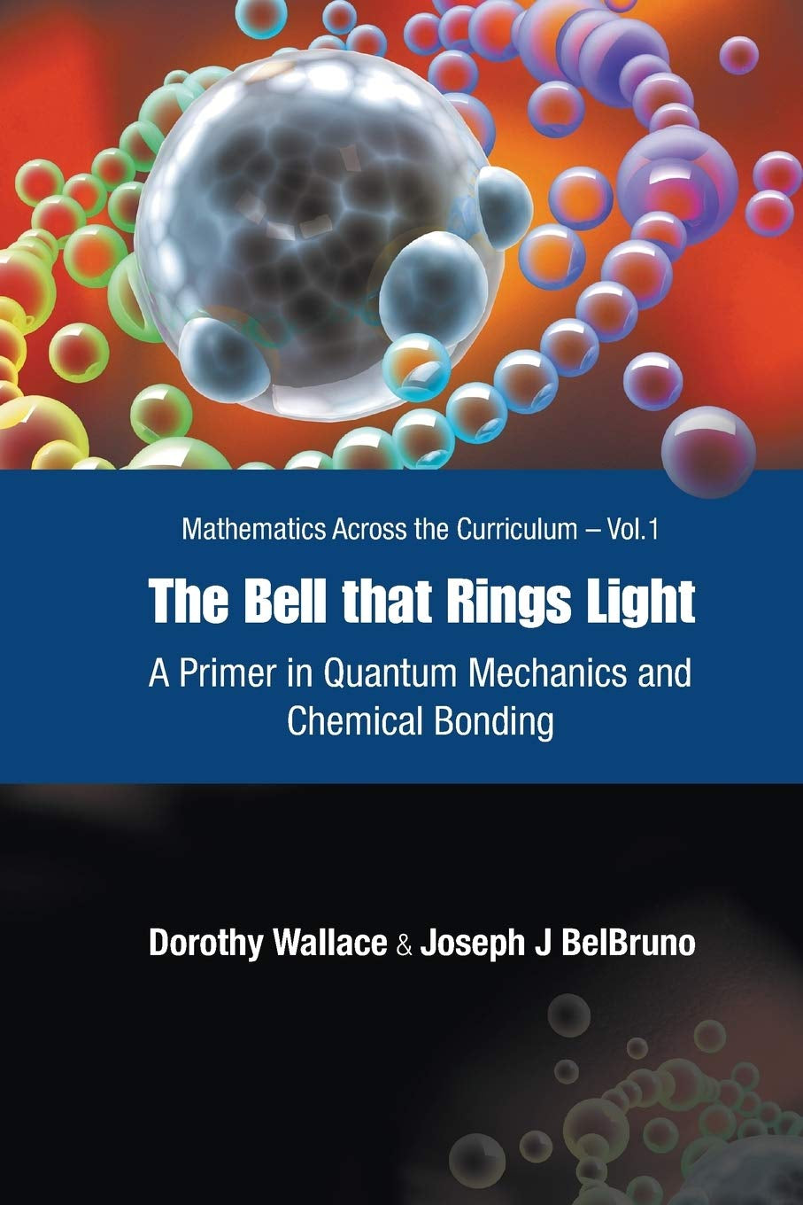 Bell That Rings Light, The: A Primer In Quantum Mechanics And Chemical Bonding (Mathematics Across the Curriculum)