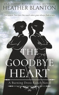The Goodbye Heart: A Split-Time Inspirational Romance (Burning Dress Ranch)