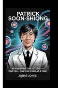 PATRICK SOON-SHIONG: Reinventing The Future-One Cell,One Code,One Cure at a time