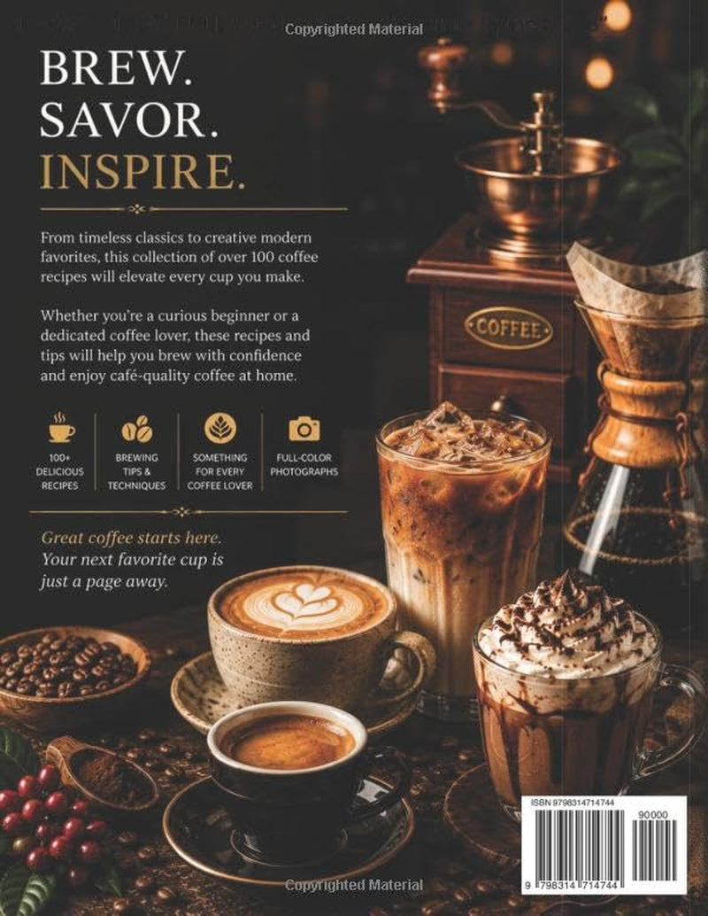 Coffee Recipe Book: Over 100 Recipes to Master the Art of Brewing at Home