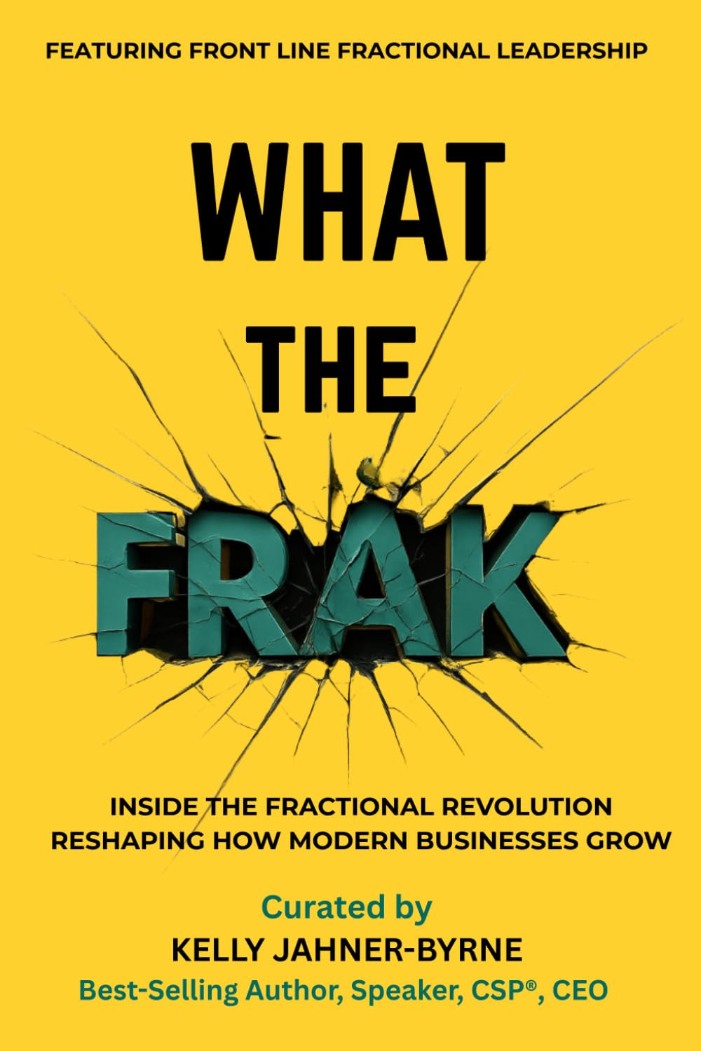 WHAT THE FRAK: Inside the Fractional Revolution Reshaping How Modern Businesses Grow
