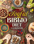 The Joyful Biblio Diet Cookbook: Break Free from Guilt, Live Your Faith Through Every Meal and Experience Vibrant Health and Family Harmony | With Flavorful Recipes Made from Everyday Ingredients