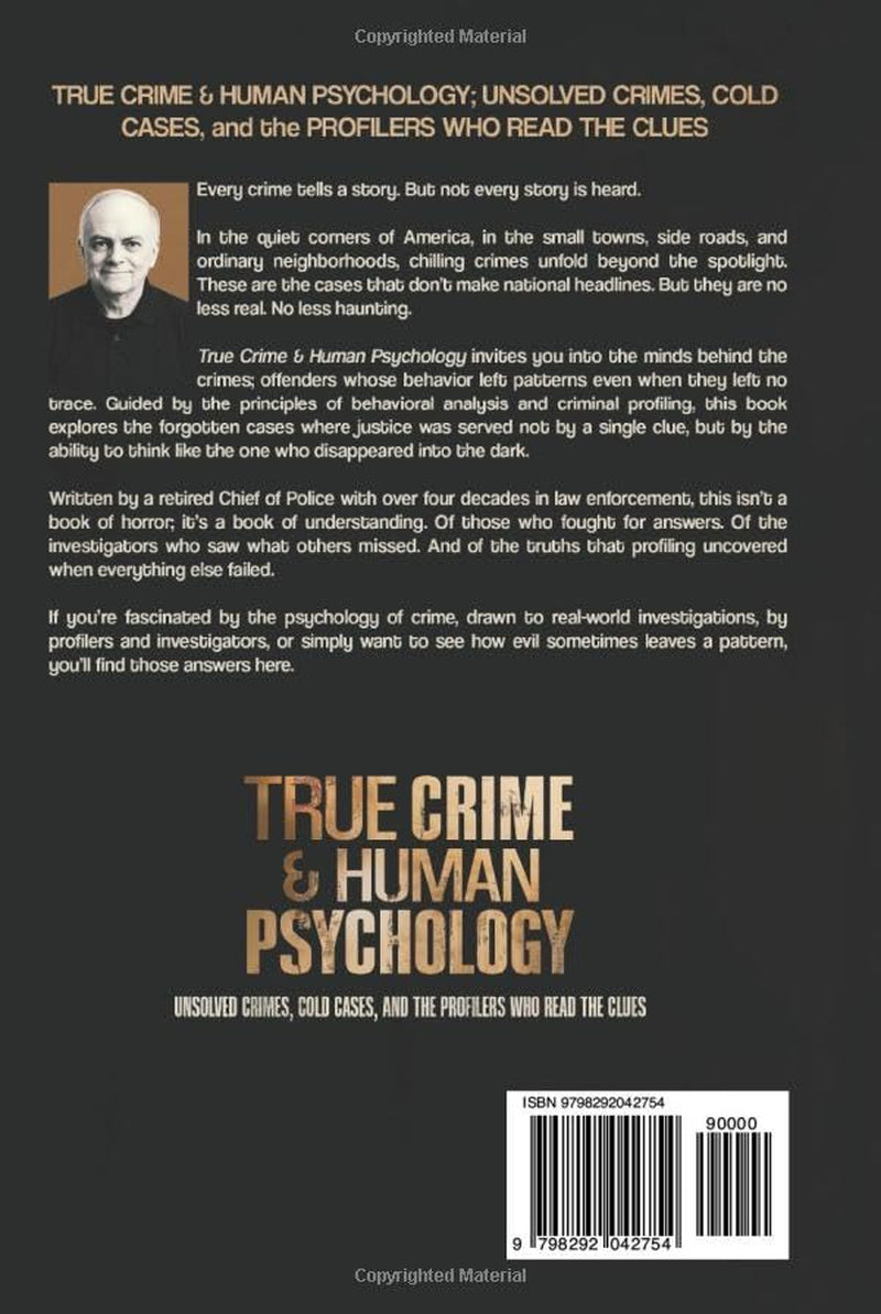 TRUE CRIME AND HUMAN PSYCHOLOGY: UNSOLVED CRIMES, COLD CASES, AND THE PROFILERS WHO READ THE CLUES