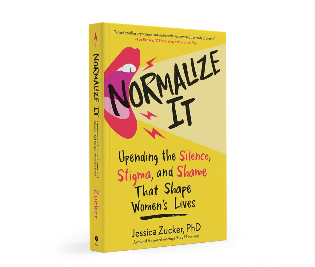 Normalize It: Upending the Silence, Stigma, and Shame That Shape Women's Lives