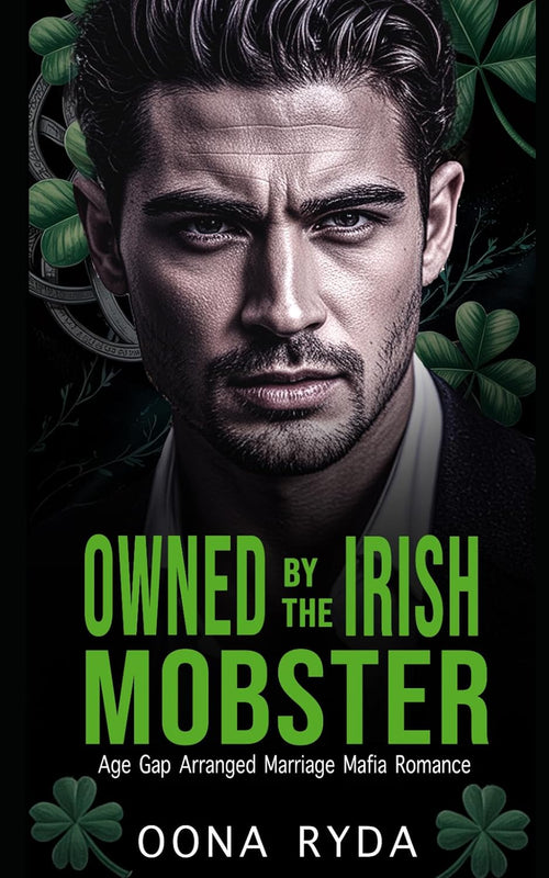 Owned by the Irish Mobster: St. Patrick's Day Arranged Marriage Mafia Romance (Claddagh Clans: O’Rourkes)