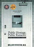 Public Hostage, Public Ransom: Ending Institutional America