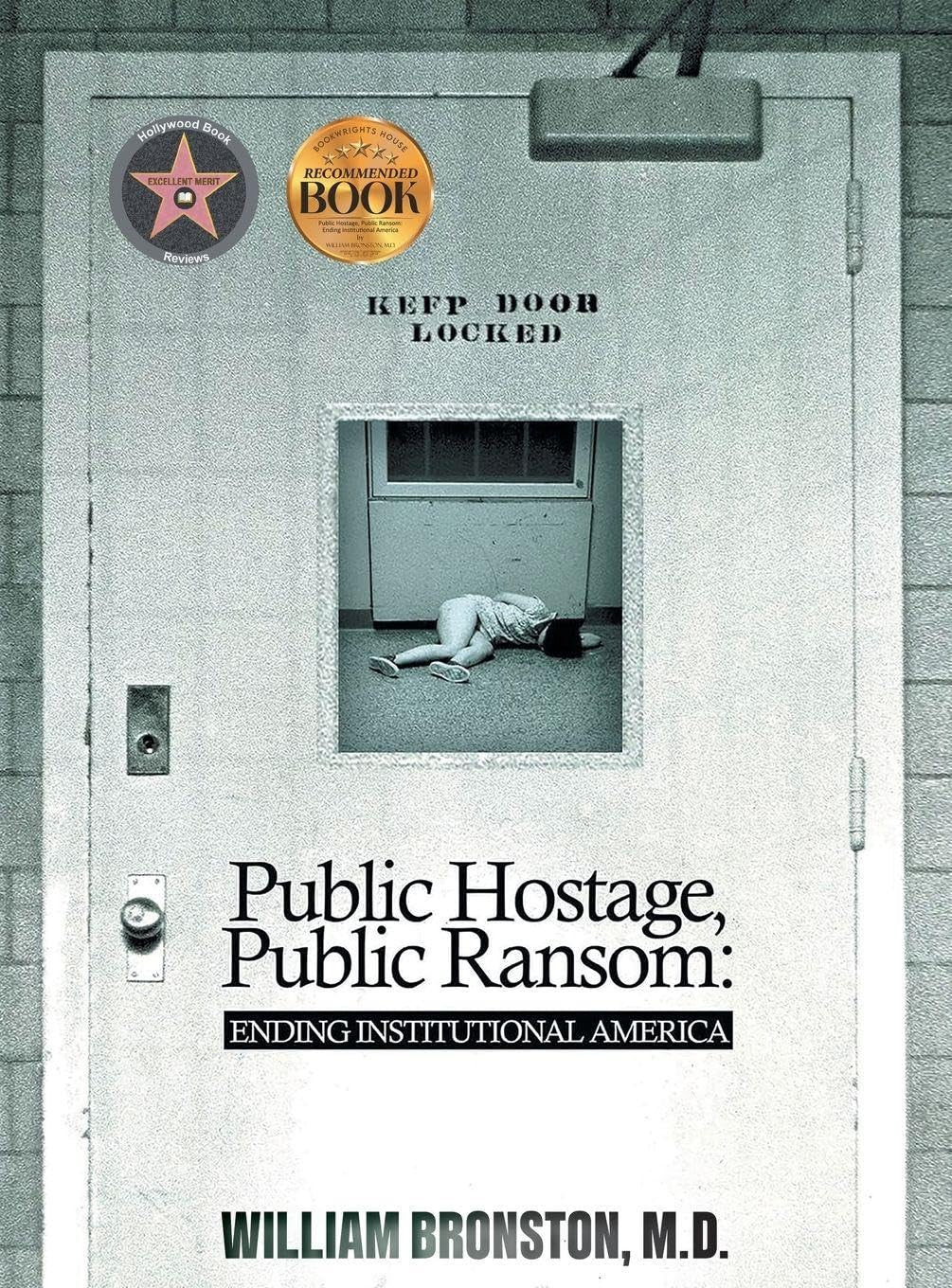 Public Hostage, Public Ransom: Ending Institutional America