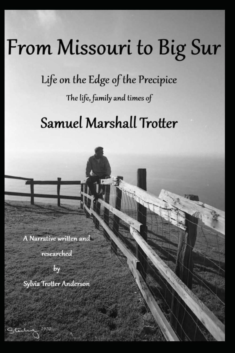 From Missouri to Big Sur -Life on the Edge of the Precipice: The Life Family and Times of Samuel Marshall Trotter
