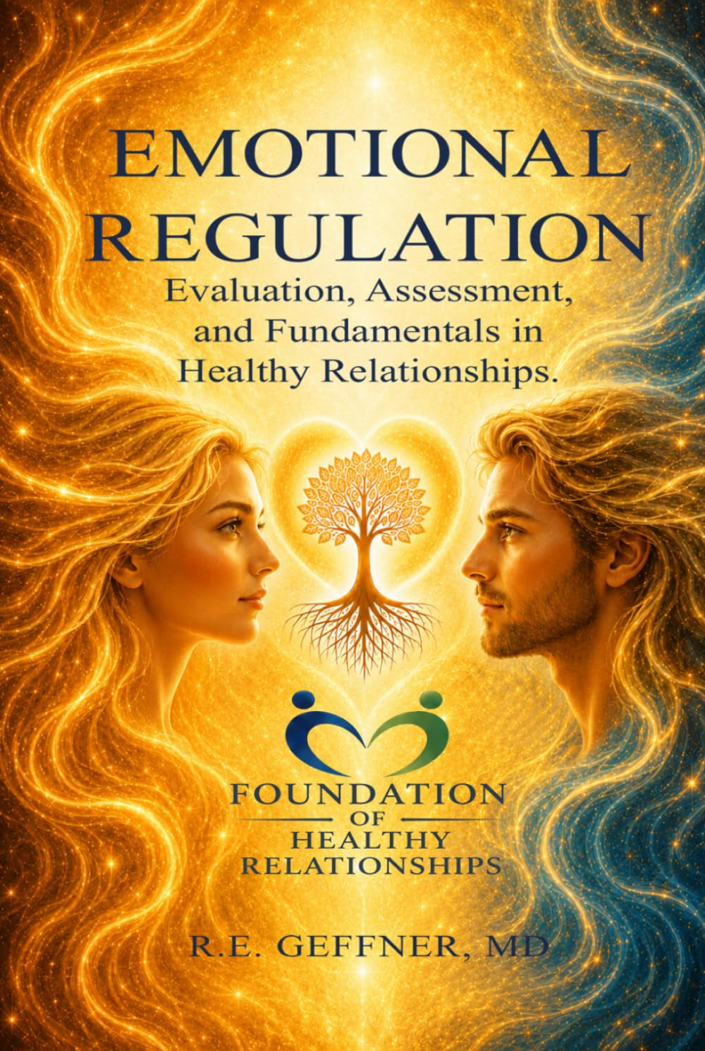 Emotional Regulation: Evaluation, Assessment, and Fundamentals in Healthy Relationships (Foundation of Healthy Relationships)