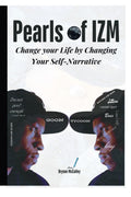 PEARLS OF IZM: Change your Life by Changing your Self-Narrative