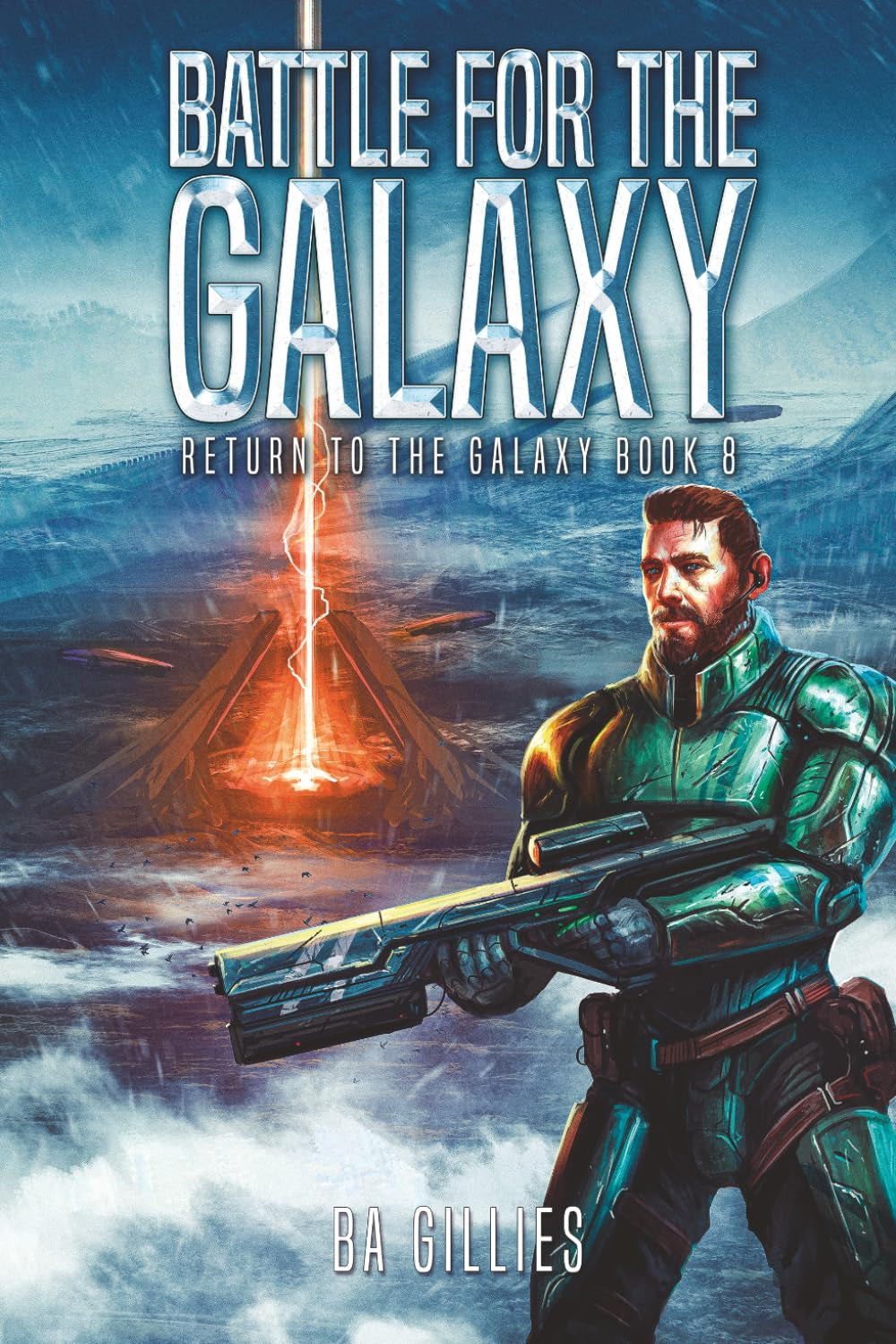 Battle For the Galaxy: A Space Opera of Alien Invasion and Human Resistance (Return To The Galaxy Book 8)