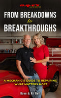 From Breakdowns to Breakthroughs: A Mechanic's Guide to Repairing What Matters Most