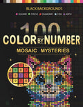 100 Color by Number Mosaic Mysteries: A Relaxing Color by Number Book with Square, Circle, Diamond (Rhombus), Fish, and Arch Mosaic Designs (Mosaic Mystery Quest)