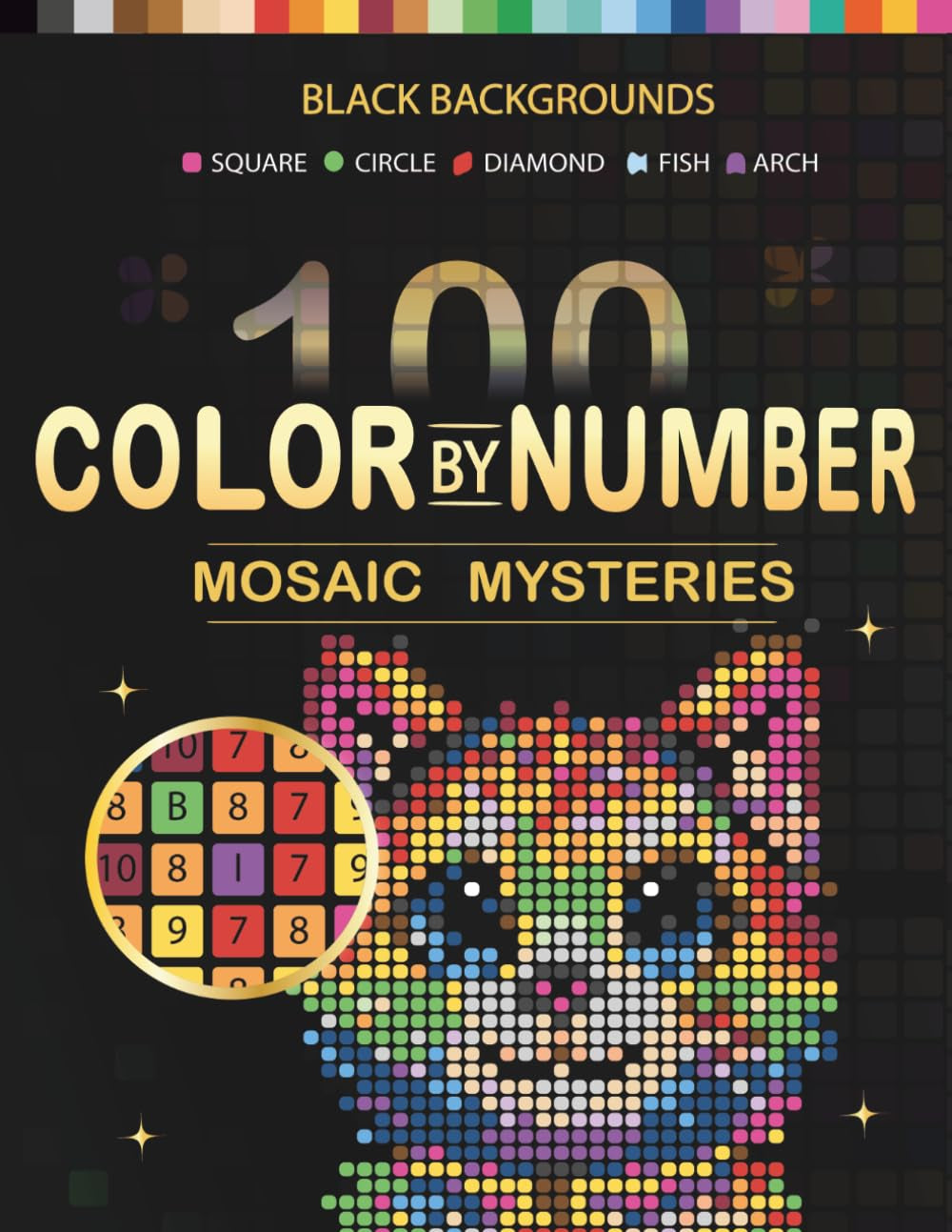 100 Color by Number Mosaic Mysteries: A Relaxing Color by Number Book with Square, Circle, Diamond (Rhombus), Fish, and Arch Mosaic Designs (Mosaic Mystery Quest)