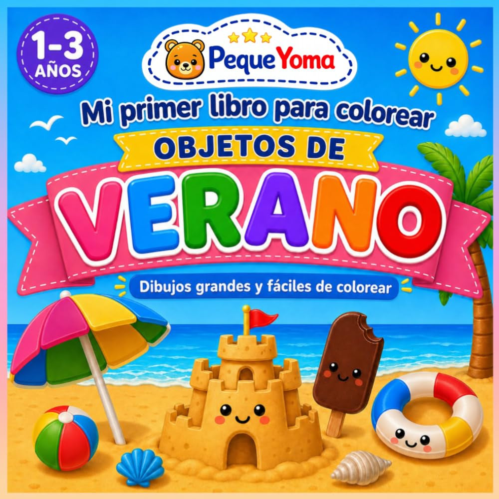 Libro para Colorear Verano para Niños de 1 a 3 Años: Dibujos Grandes, Actividades Fáciles y Objetos Divertidos para Aprender Jugando: Con cubos de ... para colorear PequeYoma) (Spanish Edition)