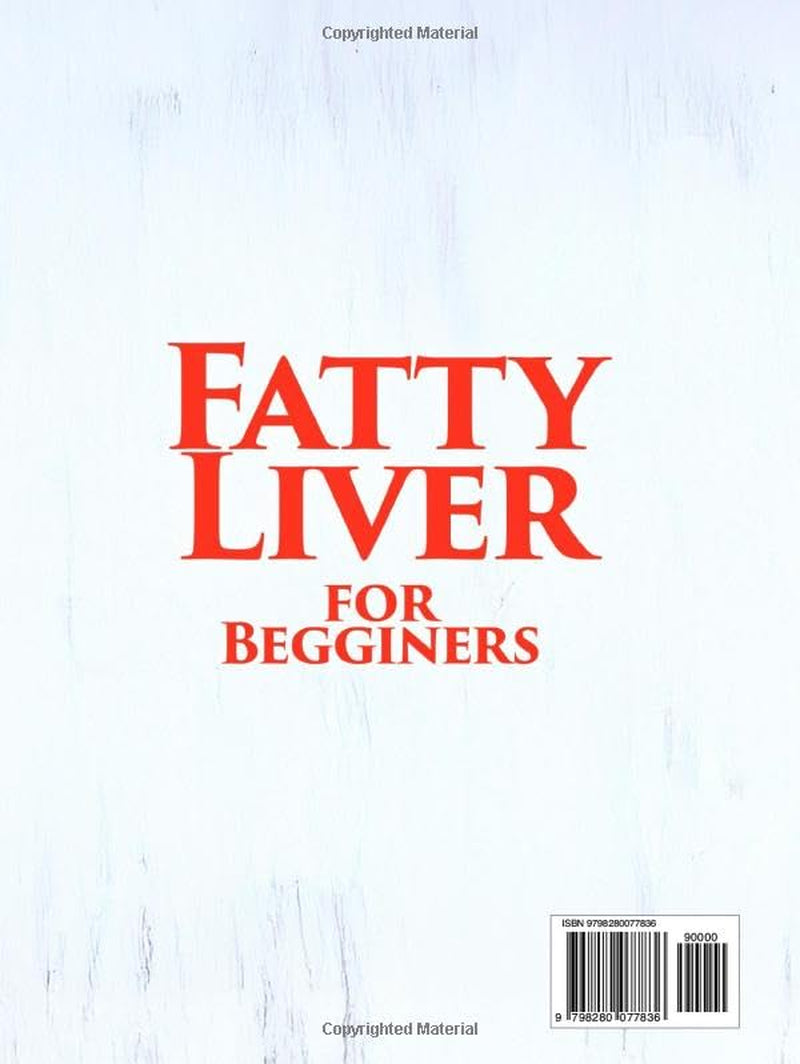 Fatty Liver Diet Cookbook for Beginners: 129 Healthy, Easy and Delicious Low-Fat Recipes. A Complete Guide to Detoxing and Supporting Your Well-Being with 56-Day Meal Plan, Vegan Dishes and Smoothies