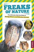 Freaks of Nature: The Ultimate Kids Fact Book of Strange, Bizarre and Ridiculous Animals