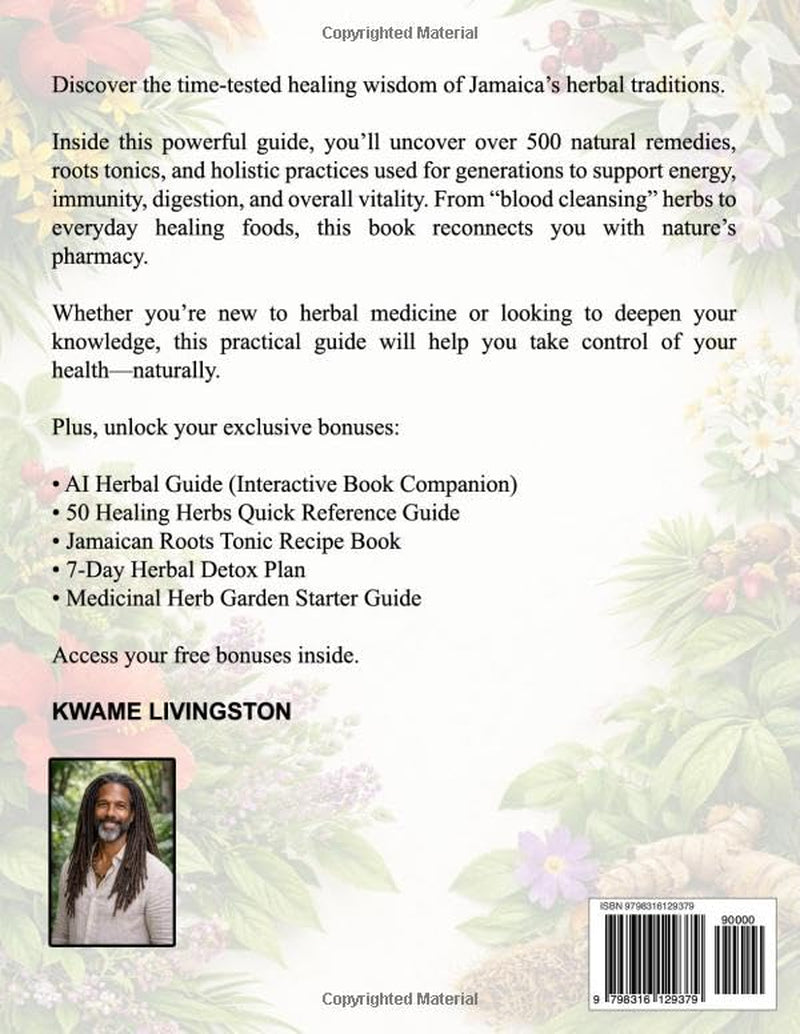 The Jamaican Herbal Remedies Encyclopedia: The Definitive Guide to Jamaican Natural Healing Secrets | 500+ Potent Herbal Cures and Holistic Treatments for Lifelong Health and Vitality