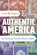 Authentic America: 250 Distinctly American Places to Explore
