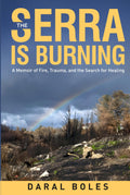 The Serra is Burning: A Memoir of Fire, Trauma, and the Search for Healing