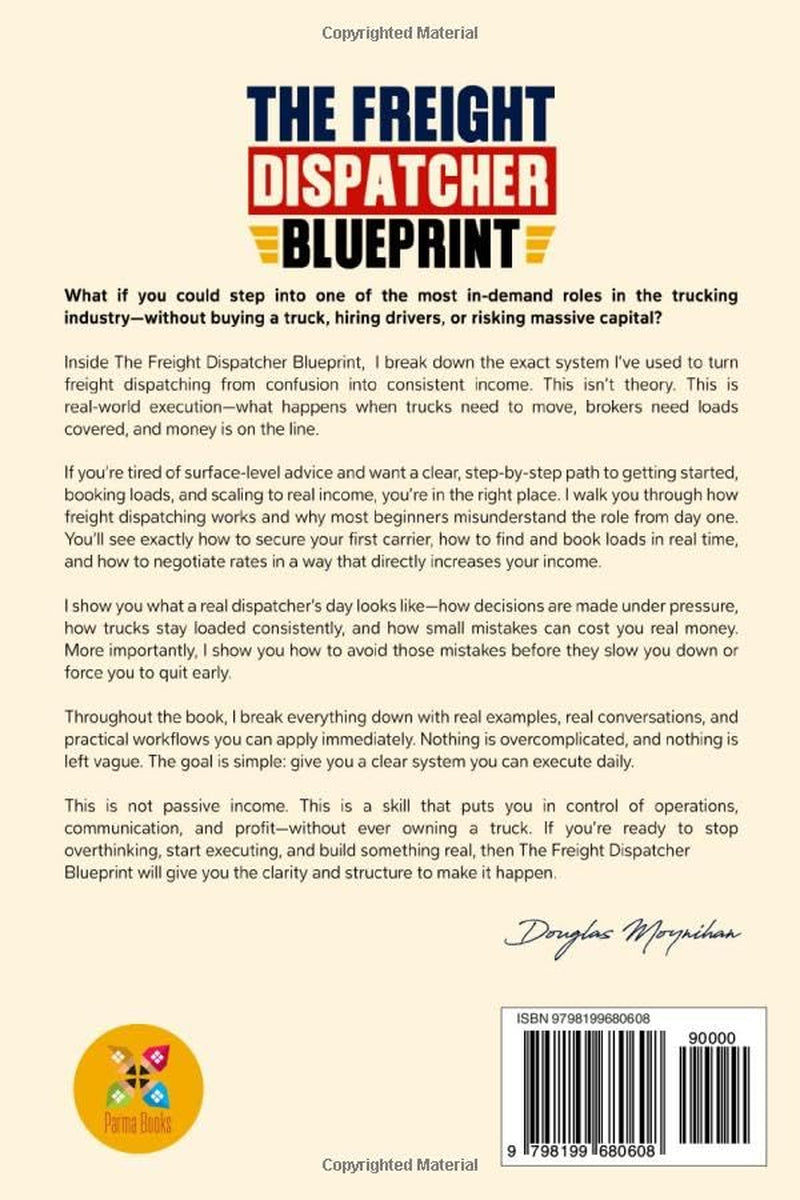 The Freight Dispatcher Blueprint: How to Start From Zero, Book Loads Like a Pro, and Build a Scalable Dispatching Business in 30 Days
