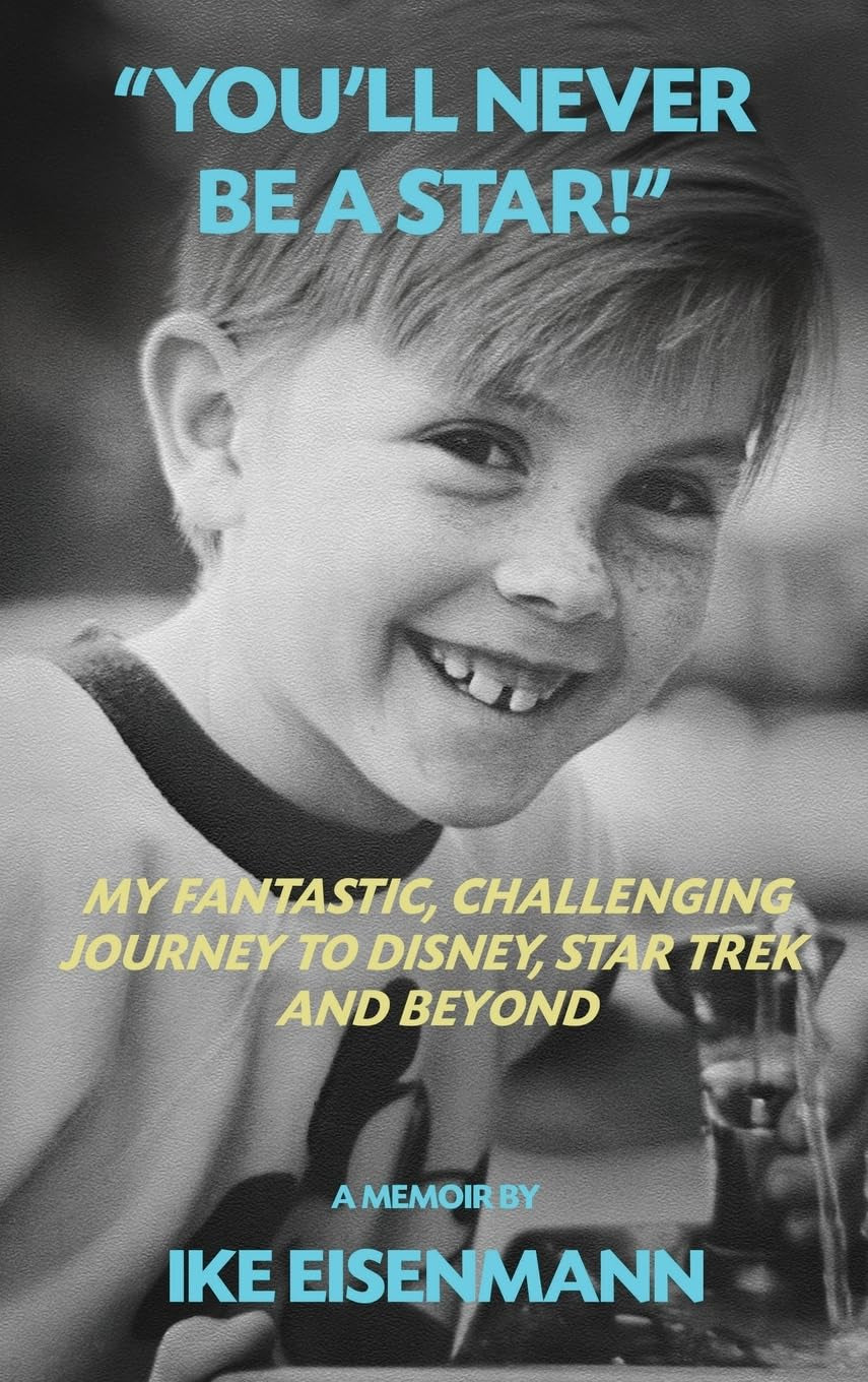 "You'll Never Be A Star!" My Fantastic, Challenging Journey to Disney, Star Trek and Beyond
