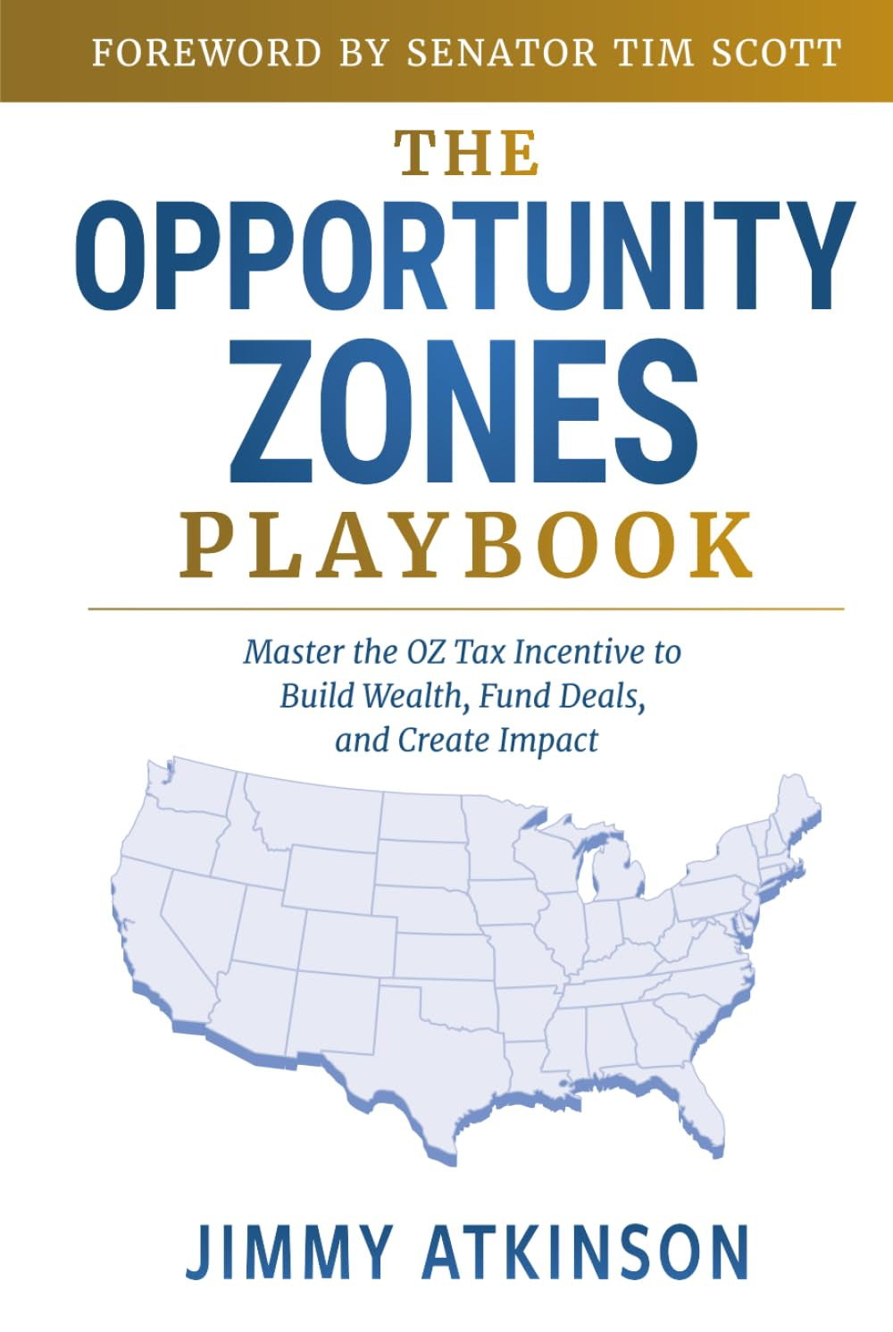 The Opportunity Zones Playbook: Master the OZ Tax Incentive to Build Wealth, Fund Deals, and Create Impact