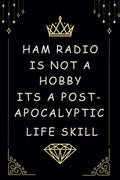 Ham Radio is not a hobby: Blank Lined Journal To Write in Notebook | Funny Gift For Ham Radio Enthusiast