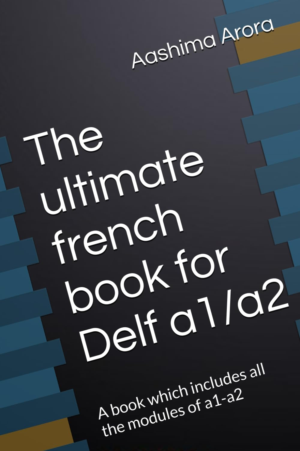 The ultimate french book for Delf a1/a2: A book which includes all the modules of a1-a2 (French Edition)
