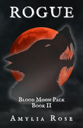 ROGUE: Blood Moon Pack Book II, A Wolf Shifter Fantasy Romance