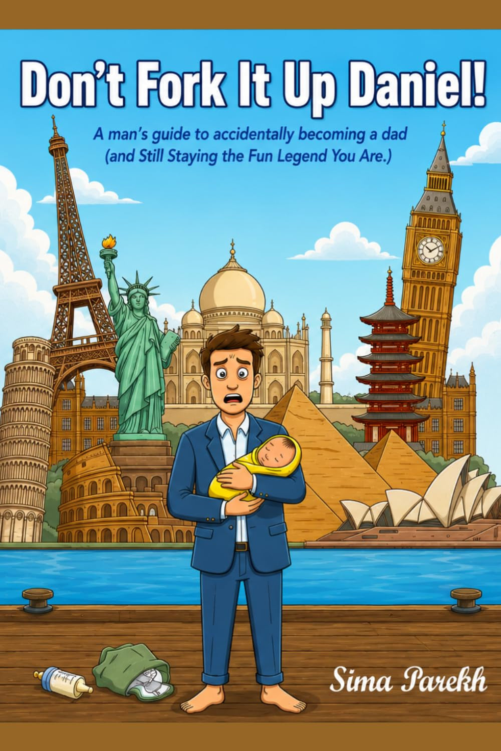 Don't Fork it Up Daniel!: A humorous, fun-loving survival guide for first time dads.