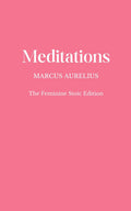 Meditations: The Feminine Stoic Edition