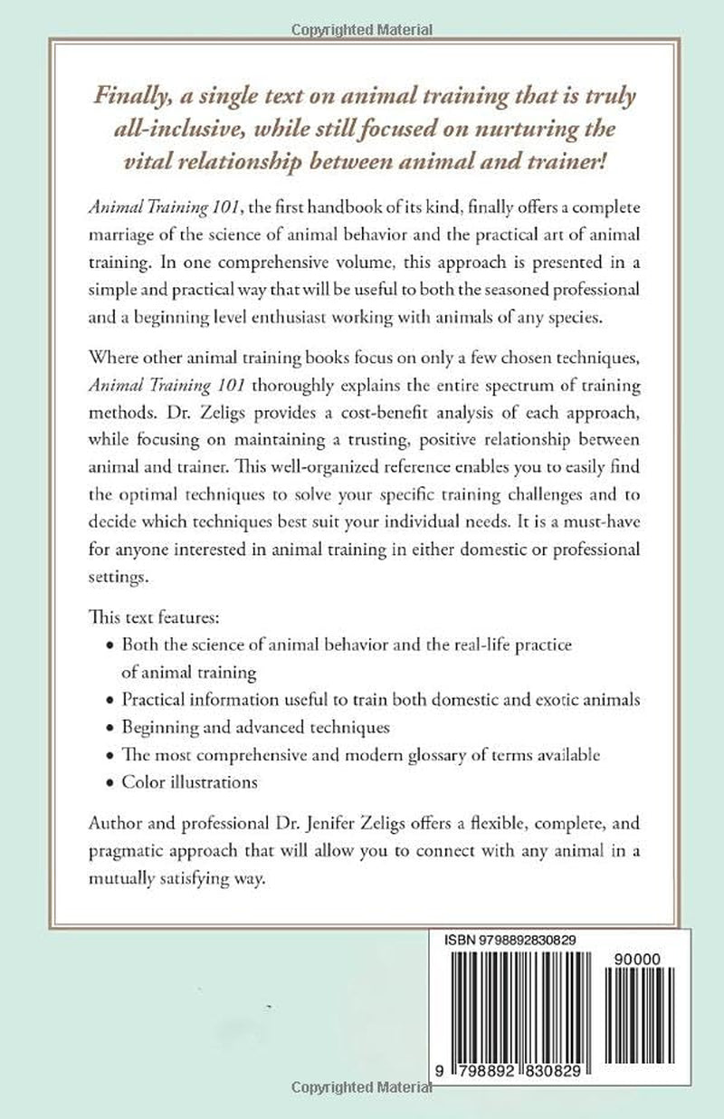 Animal Training 101: The Complete and Practical Guide to the Art and Science of Behavior Modification