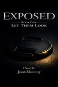 EXPOSED- Book One:: Let Them Look