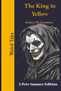 The King in Yellow (Annotated): A Pete Sumner Edition of the complete book.