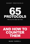 GHOST PROTOCOLS: 65 Protocols the Elite Use On You: And How to Counter Them
