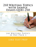210 Writing Topics with Sample Essays Q181-210: 240 Writing Topics 30 Day Pack 3