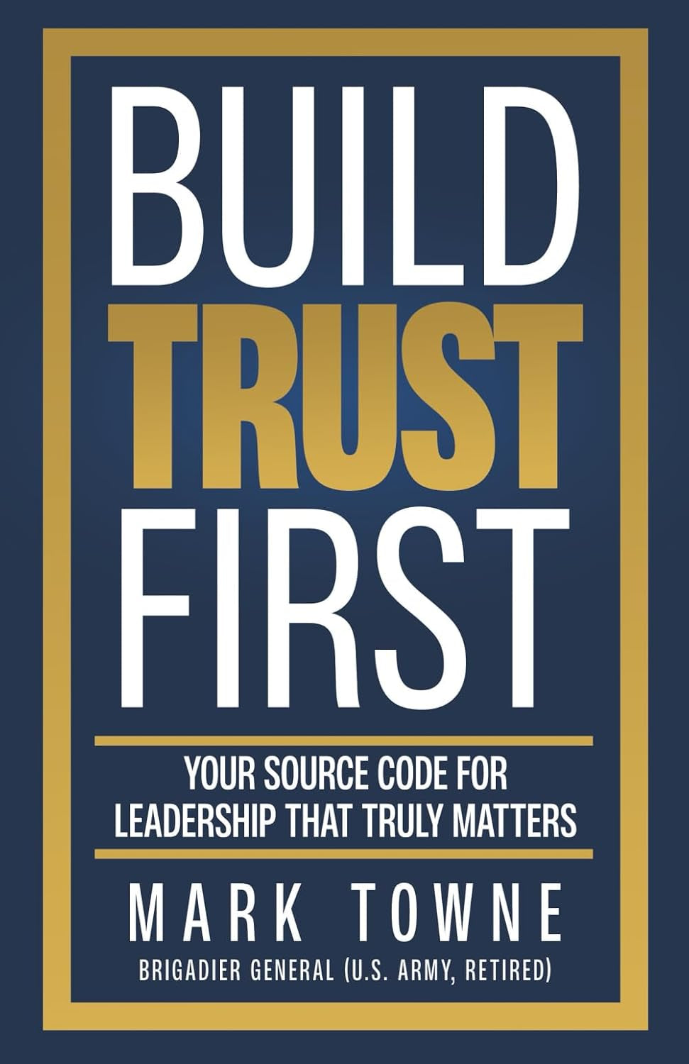Build Trust First: Your Source Code for Leadership That Truly Matters