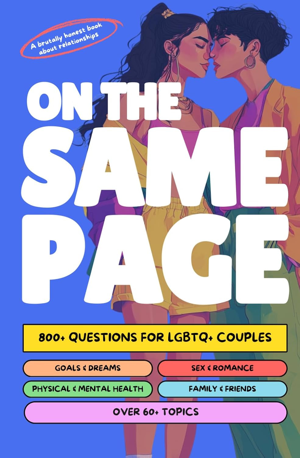On The Same Page: 800+ Questions for LGBTQ+ Couples: Thought-Provoking Conversation Starters, Navigating Hard Topics, LGBTQ+ Relationship Workbook with Personal Essays & Reflections