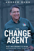 The Change Agent: Pat McCrory’s Rise, Reckoning and Legacy