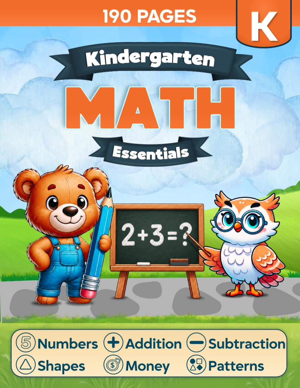 Kindergarten Math Essentials: 190 Pages of Kindergarten Math Workbook Practice — Numbers, Addition, Subtraction, Shapes, Patterns, Place Value, Money & More | Ages 5–7