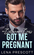 My Billionaire Boss Got Me Pregnant: A Grumpy Single Dad and Sunshine Virgin Romance (The Turner Brothers)