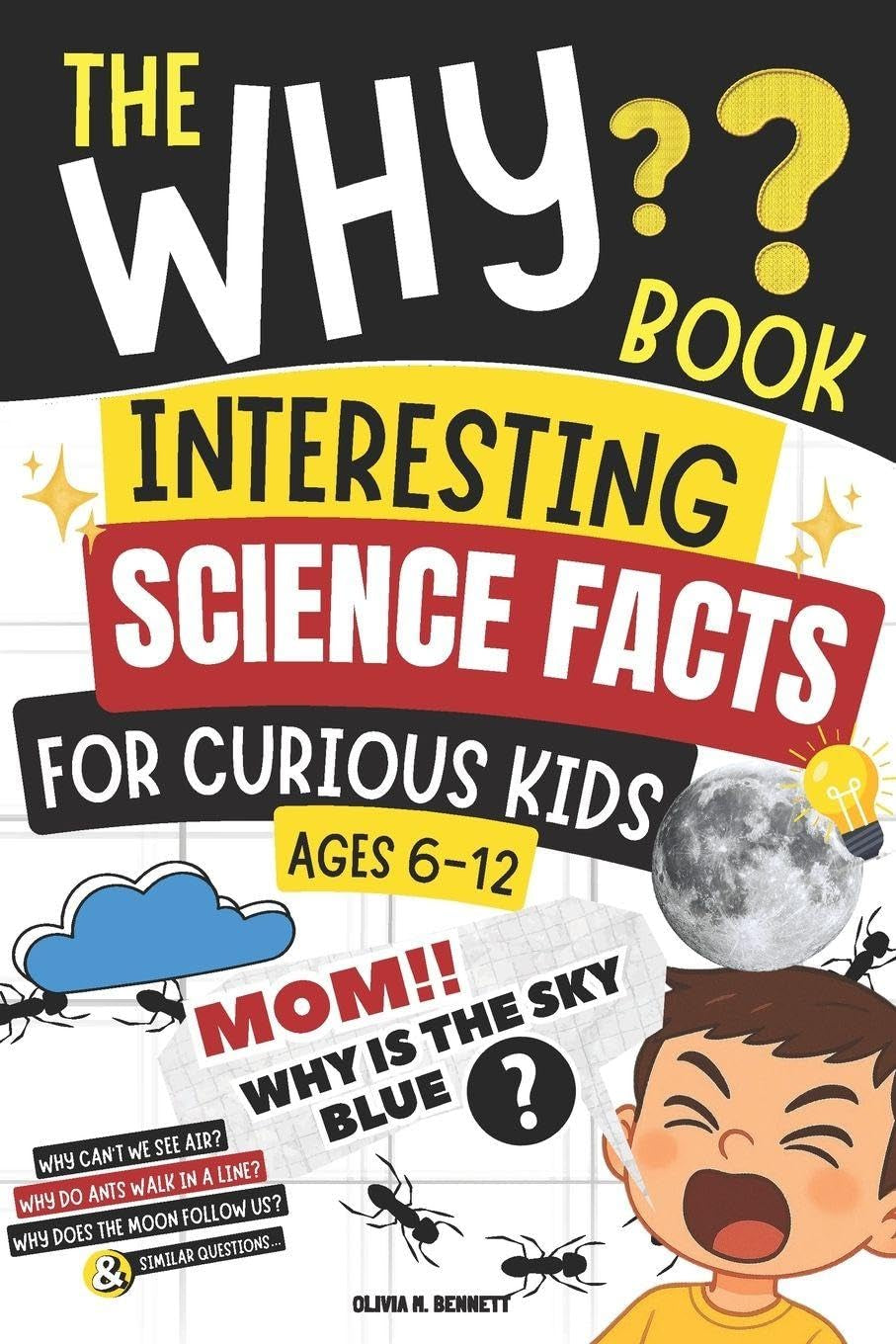 The Why Book | Interesting Science Facts for Curious Kids: "Mom, Why Is the Sky Blue?" 50 Questions with Simple Scientific Answers (Ages 6–12)