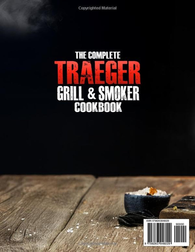 The Complete Traeger Grill & Smoker Cookbook: Super Easy, Step-by-Step Recipes and Insider Tips for Perfect Outdoor BBQ Cooking